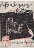 Gyulai Ferenc - A fényképezés ABC-je