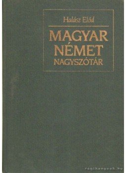 Halász Előd - Magyar-Német szótár I-II. kötet Halász Előd - Magyar-Német szótár I-II. kötet, Budapest 1992 antikvár könyv