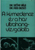 Dr. Szőke Béla - Dr. Kiss Dezső - A kismedence és a has ultrahangvizsgálata