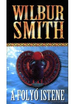 Wilbur Smith - A folyó istene Wilbur Smith - A folyó istene, Budapest 0 antikvár könyv