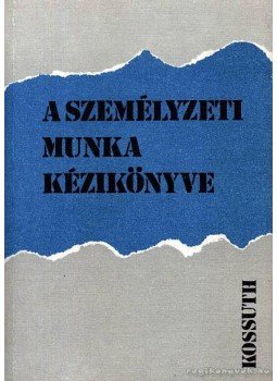 Dr. Gazdag Miklós - A személyzeti munka kézikönyve Dr. Gazdag Miklós - A személyzeti munka kézikönyve, Budapest 1982 antikvár könyv