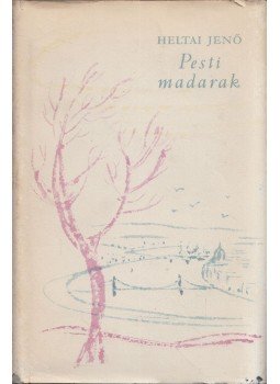 Heltai Jenő - Pesti madarak Heltai Jenő - Pesti madarak, Budapest 1958 antikvár könyv