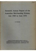 D. Purchase - Sixteenth Annual Riport of the Australian Bird-banding Scheme, July 1969 to June 1970.