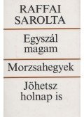 Raffai Sarolta - Egyszál magam / Morzsahegyek / Jöhetsz holnap is