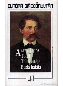 Arany János - Toldi / Toldi estéje / Buda halála Arany János - Toldi / Toldi estéje / Buda halála, Budapest 2002 antikvár könyv