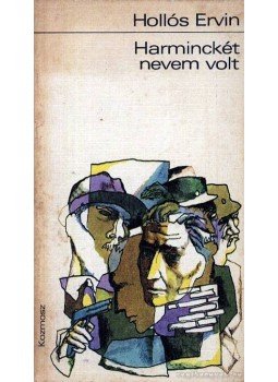 Hollós Ervin - Harminckét nevem volt Hollós Ervin - Harminckét nevem volt, Budapest 1974 antikvár könyv
