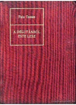 Falu Tamás - A délutánból este lesz Falu Tamás - A délutánból este lesz, 0 antikvár könyv