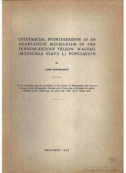 Sammalisto, Lasse - Interracial Hybridization as an Adaption Mechanism in the Fennoscandian Yellow Wagtail (motacilla flavia l.) Population, Helsinki 1958 antikvár könyv