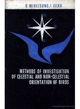 Vilka, I., Mihelsons, H. - Methods of Investigation of Celestial and Non-Celestial Orientation of Birds, Riga 1975 antikvár könyv
