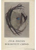 Zelk Zoltán - Bekerített csönd