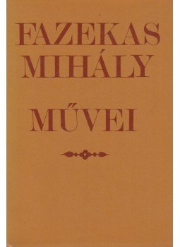 Fazekas Mihály - Fazekas Mihály művei Fazekas Mihály - Fazekas Mihály művei, Budapest 1982 antikvár könyv