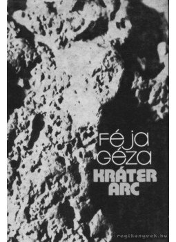 Féja Géza - Kráter arc, Budapest 1975 antikvár könyv