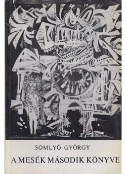 Somlyó György - A mesék második könyve Somlyó György - A mesék második könyve, Budapest 1972 antikvár könyv