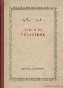 Gellért Oszkár - Ötven év verseiből Gellért Oszkár - Ötven év verseiből, 1952 antikvár könyv