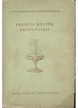 Somlyó György - Francia költők antológiája Somlyó György - Francia költők antológiája, Budapest 1958 antikvár könyv