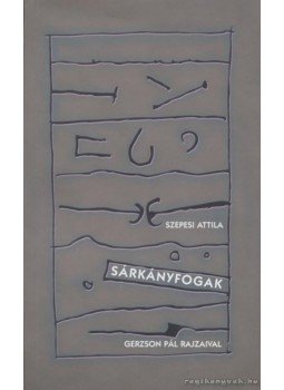 Szepesi Attila - Sárkányfogak Szepesi Attila - Sárkányfogak, 1998 antikvár könyv