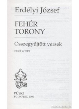 Erdélyi József - Fehér torony - Első kötet Erdélyi József - Fehér torony - Első kötet, Budapest 1995 antikvár könyv