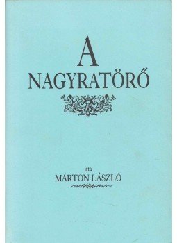 Márton László - A nagyratörő Márton László - A nagyratörő, Pécs 1994 antikvár könyv