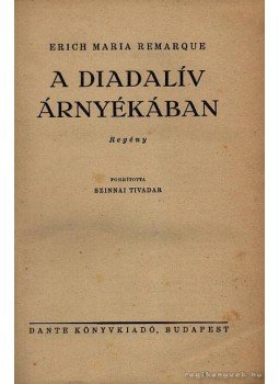 Erich Maria Remarque - A diadalív árnyékában Erich Maria Remarque - A diadalív árnyékában, Budapest 1947 antikvár könyv
