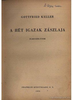 Keller, Gottfried - A hét igazak zászlaja Keller, Gottfried - A hét igazak zászlaja, 0 antikvár könyv