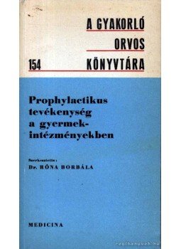 Róna Borbála - Prophylactikus tevékenység a gyermekintézményekben, Budapest 1969 antikvár könyv