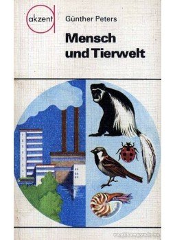 Peters, Günther - Mensch und Tierwelt Peters, Günther - Mensch und Tierwelt, Leipzig, Jena, Verlag 1975 antikvár könyv