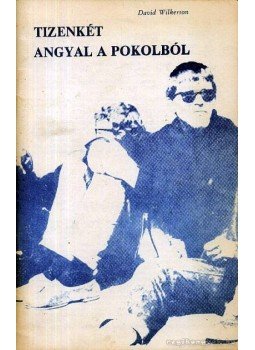 Wilkerson, D. - Tizenkét angyal a pokolból Wilkerson, D. - Tizenkét angyal a pokolból, 0 antikvár könyv