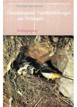 Knorre, Dietrich von - Ornithologische Veröffentlichungen aus Thüringen - Bibliographie 1945-1981 Knorre, Dietrich von - Ornithologische Veröffentlichungen aus Thüringen - Bibliographie 1945-1981, Jena 1984 antikvár könyv
