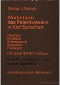 György L. Szendy - Wörterbuch des Patentwesens in fünf Sprachen (Deutsch, Englisch, Französisch, Spanisch, Russisch mit ungarischem Anhang)