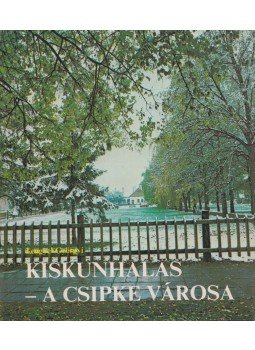 Lengyel Györgyi - Kiskunhalas - A csipke városa Lengyel Györgyi - Kiskunhalas - A csipke városa, Kiskunhalas 1982 antikvár könyv