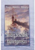 Nagy Miklós Mihály - Boldog békeidők haditengerészei
