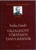 Szalay László - Válogatott történeti tanulmányok
