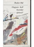 Bodor Pál - Hogyan kell kastélyt építeni?