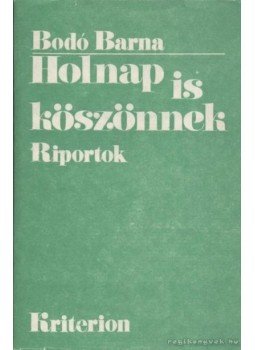 Bodó Barna - Holnap is köszönnek Bodó Barna - Holnap is köszönnek, Bukarest 1989 antikvár könyv