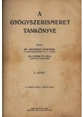 Dr. Jakabházy Zsigmond,Dr. Issekutz Béla - A gyógyszerismeret tankönyve I-II. kötet (egyben) 1913