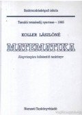 Koller Lászlóné - Matematika - Alapvizsgára felkészítő