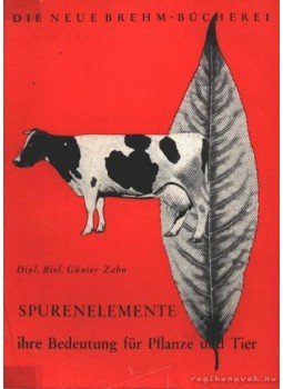 Zahn, Günter - Spurenelemente ihre Bedeutung für Pflanze und Tier Zahn, Günter - Spurenelemente ihre Bedeutung für Pflanze und Tier, Wittenberg Lutherstadt 1961 antikvár könyv