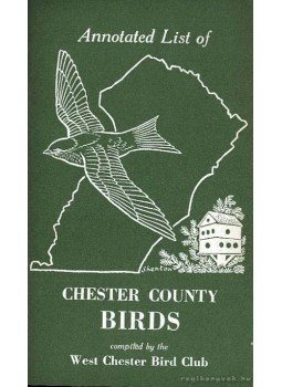 West Chester Bird Club - Annoted List of Chester County Birds West Chester Bird Club - Annoted List of Chester County Birds, Pennsylvania 1970 antikvár könyv