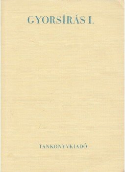 Királdiné Soltész Mária - Gyorsírás I. Királdiné Soltész Mária - Gyorsírás I., Budapest 1980 antikvár könyv