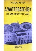 Vajda Péter - A Watergate-ügy és ami mögötte van