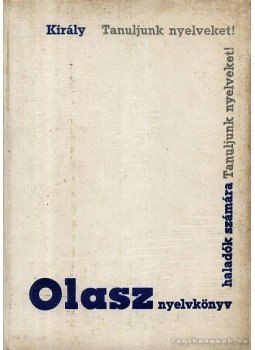 Dr. Király Rudolf - Olasz nyelvkönyv haladók számára Dr. Király Rudolf - Olasz nyelvkönyv haladók számára, Budapest 1956 antikvár könyv