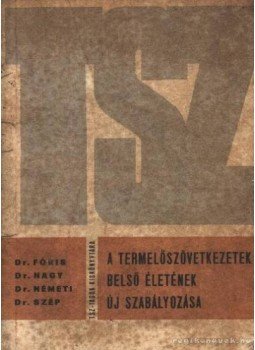 dr. Fóris Imre-Dr. Nagy László- Dr. Námeti László-DR. Szép György - A termelőszövetkeztek belső életének új szabályozása dr. Fóris Imre-Dr. Nagy László- Dr. Námeti László-DR. Szép György - A termelőszövetkeztek belső életének új szabályozása, 1968 antikvár könyv