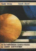 Szabó István,László József - Az életműködések szabályozása az emberi szervezetben