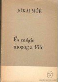 Jókai Mór - És mégis mozog a Föld