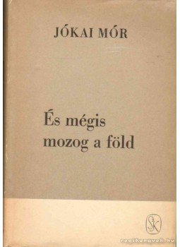 Jókai Mór - És mégis mozog a Föld Jókai Mór - És mégis mozog a Föld, Budapest 1970 antikvár könyv