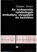 Széplaki Sándor - Az ischaemiás szívbetegek ambuláns vizsgálata és kezelése