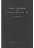 Dr. Bayer István,Dr. Bodánszky Miklós,Gerendás Mihály Dr.,Horváth Gyula,Kasszán Béla,Dr. Molnár István,Pillich Lajos,Dr. Kurt Thiele,Dr. Zalay Endre - Gyógyszerek és gyógyszergyártás