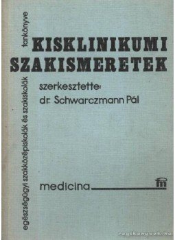 Dr. Schwarczmann Pál - Kisklinikumi szakismeretek Dr. Schwarczmann Pál - Kisklinikumi szakismeretek, Budapest 1977 antikvár könyv