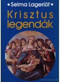 Selma Lagerlöf - Krisztus-legendák Selma Lagerlöf - Krisztus-legendák, Budapest 1990 antikvár könyv
