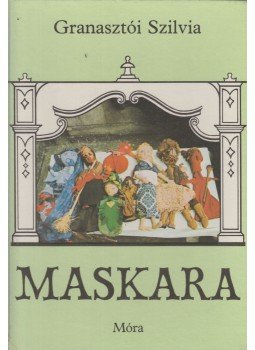 Granasztói Szilvia - Maskara Granasztói Szilvia - Maskara, Budapest 1979 antikvár könyv